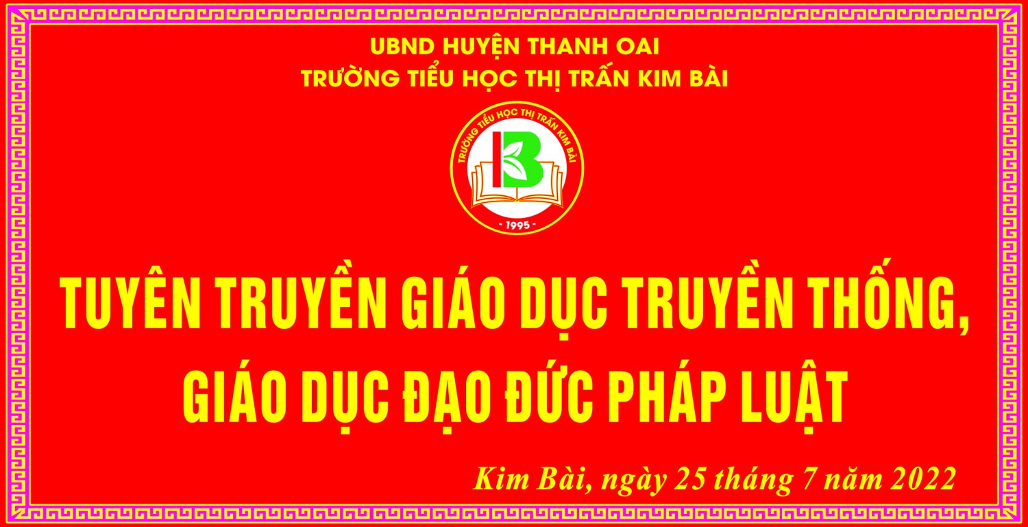 TRƯỜNG TIỂU HỌC TT KIM BÀI TỔ CHỨC TUYÊN TRUYỀN GIÁO DỤC TRUYỀN THỐNG – GIÁO DỤC PHÁP LUẬT