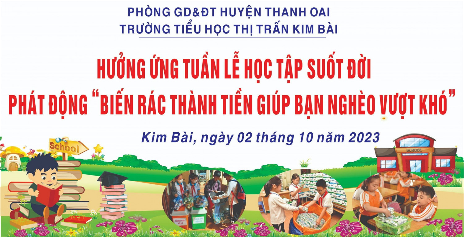 KẾT HỢP PHÁT ĐỘNG HƯỞNG ỨNG TUÀN LỄ HỌC TẬP SUỐT ĐỜI VÀ  CHƯƠNG TRÌNH " BIẾN RÁC THÀNH TIỀN GIÚP BẠN NGHÈO VƯỢT KHÓ"
